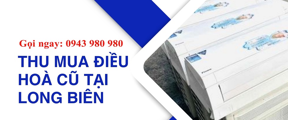 Thu Mua Điều Hòa Cũ Long Biên Giá Cao